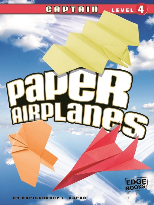 Title details for Paper Airplanes, Captain Level 4 by Christopher L. Harbo - Available